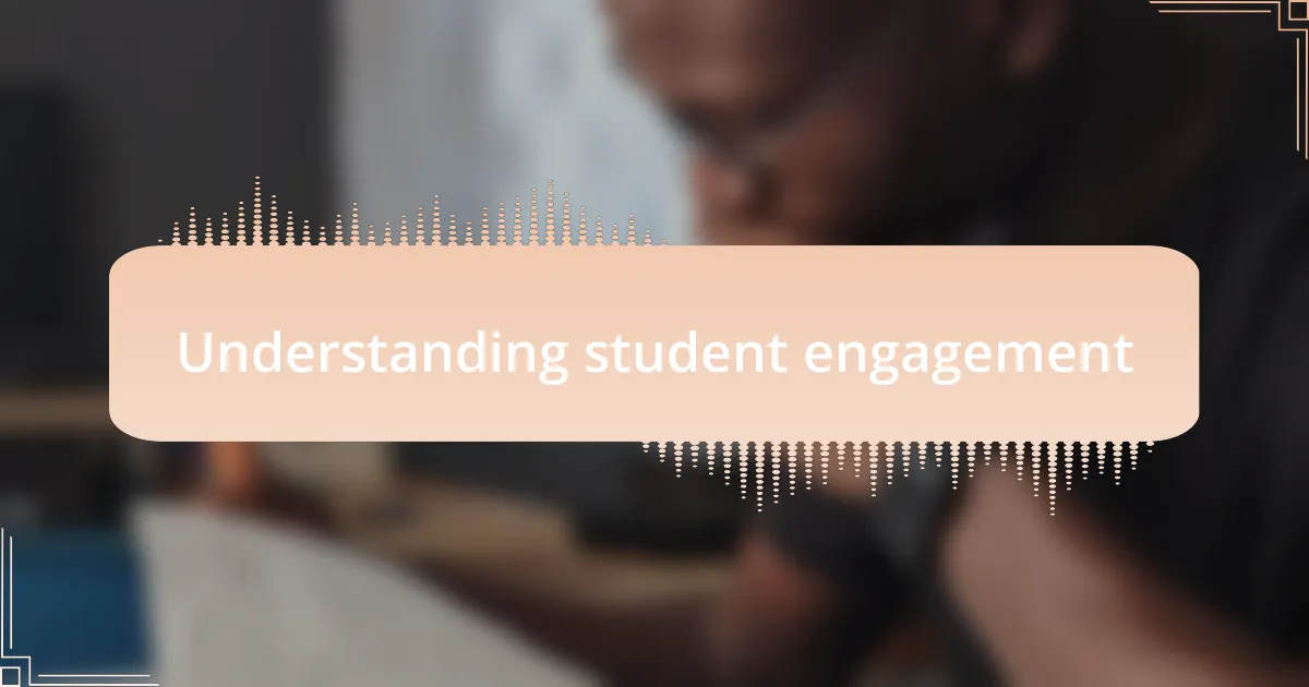 Understanding student engagement