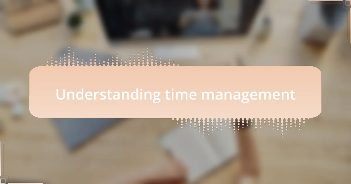 Understanding time management